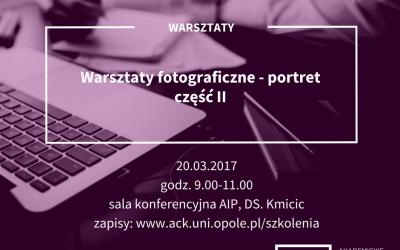 Szkolenie dla studentów i absolwentów Uniwersytetu Opolskiego „Warsztaty fotograficzne – portret część II”